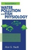 Water Pollution and Fish Physiology (Hardcover, 2nd Revised edition) - Alan G Heath Photo