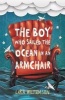 The Boy Who Sailed the Ocean in an Armchair (Paperback) - Lara Williamson Photo