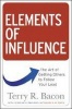 Elements of Influence - The Art of Getting Others to Follow Your Lead (Hardcover) - Terry R Bacon Photo