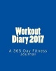 Workout Diary 2017 - A 365-Day Fitness Journal (Paperback) - Health Fitness Books Photo