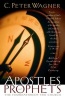 Apostles and Prophets - The Foundation of the Church (Paperback) - C Peter Wagner Photo