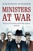 Ministers at War - Winston Churchill and His War Cabinet, 1940-1945 (Paperback) - Jonathan Schneer Photo