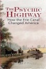 The Psychic Highway - How the Erie Canal Changed America (Paperback) - Michael T Keene Photo