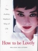 How to be Lovely - The Audrey Hepburn Way of Life (Hardcover, New ed) - Melissa Hellstern Photo