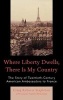 Where Liberty Dwells, There Is My Country - The Story of Twentieth-century American Ambassadors to France (Hardcover) - Craig Roberts Stapleton Photo