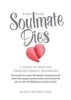 When Your Soulmate Dies - A Guide Through Heroic Mourning (Paperback) - Alan D Wolfelt Photo