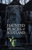 Haunted Places of Scotland (Paperback, New edition) - Martin Coventry Photo