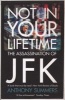 Not In Your Lifetime - The Assassination of JFK (Paperback) - Anthony Summers Photo