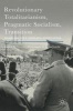 Revolutionary Totalitarianism, Pragmatic Socialism, Transition 2016, Volume 1 - Tito's Yugoslavia, Stories Untold (Hardcover, 1st Ed. 2016) - Gorana Ognjenovic Photo