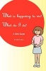 What Is Happening to Me? What Do I Do? -  (Paperback) - Maria Baez Photo