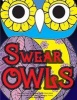 Swearing Owls - A Hilarious Swear Word Adult Coloring Book: Fun Sweary Colouring: Funny Owls with Filthy Mouths... (Paperback) - Swearing Coloring Book for Adults Photo