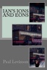 Ian's Ions and Eons (Paperback) - Paul Levinson Photo