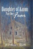 Daughter of Aaron - Part One Fear (Paperback) - Joel Vernon Smith Photo