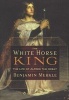 The White Horse King - The Life of Alfred the Great (Paperback) - Ben Merkle Photo