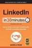 Linkedin in 30 Minutes (2nd Edition) - How to Create a Rock-Solid Linkedin Profile and Build Connections That Matter (Paperback, 2nd) - Angela Rose Photo