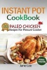 Instant Pot Cookbook - 30 Paleo Chicken Recipes for Pressure Cooker (Paperback) - Jane Lee Photo