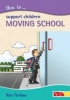 How to Support Children Moving School (Paperback) - Mike Fleetham Photo