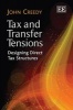 Tax and Transfer Tensions - Designing Direct Tax Structures (Hardcover) - John Creedy Photo