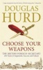 Choose Your Weapons - The British Foreign Secretary (Paperback) - Douglas Hurd Photo