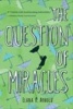 The Question of Miracles (Paperback) - Elana K Arnold Photo