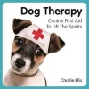 Dog Therapy - Canine First Aid to Lift the Spirits (Hardcover) - Charlie Ellis Photo