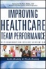 Improving Healthcare Team Performance - The 7 Requirements for Excellence in Patient Care (Paperback, New) - Leslie Bendaly Photo