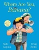 Where are You, Banana? (Hardcover) - Sofie Laguna Photo