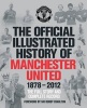 The Official Illustrated History of Manchester United 1878-2012 - The Full Story and Complete Record (Hardcover) - Mufc Photo