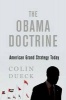 The Obama Doctrine - American Grand Strategy Today (Hardcover) - Colin Dueck Photo