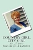 Country Girl, City Girl - My Life Story (Paperback) - Phyllis Holt Lanesey Photo