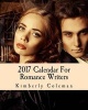 2017 Calendar for Romance Writers - Quotes and Inspiration for Your Life and Love Stories (Paperback) - Kimberly Coleman Photo