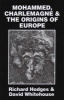 Mohammed, Charlemagne, and the Origins of Europe - The Pirenne Thesis in the Light of Archaeology (Paperback) - David Whitehouse Photo