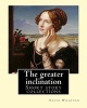 The Greater Inclination. by - : Short Story Collections (Paperback) - Edith Wharton Photo