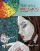 Mastering Mosaics - 19 Artists, 19 Projects (Hardcover) - Rayna Clark Photo