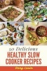 Healthy Slow Cooker Cookbook - 50 Delicious of Healthy Slow Cooker (Paperback) - Denny Levin Photo