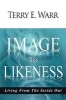 Image to Likeness - Living From The Inside Out (Paperback) - Terry E Warr Photo