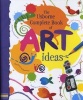 Complete Book of Art Ideas (Spiral bound, New edition) - Fiona Watt Photo