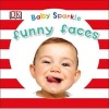 Baby Sparkle Funny Faces (Board book) - Dk Photo