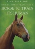 One Hundred Ways for a Horse to Train Its Human (Paperback) - Tina Bettison Photo