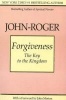 Forgiveness - The Key to the Kingdom (Paperback) - John Roger Photo