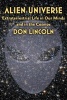 Alien Universe - Extraterrestrial Life in Our Minds and in the Cosmos (Hardcover) - Donald Lincoln Photo