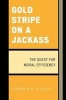 Gold Stripe on a Jackass - The Quest for Moral Efficiency (Paperback) - Stephen B Sloane Photo