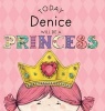 Today Denice Will Be a Princess (Hardcover) - Paula Croyle Photo