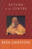 Return to the Centre (Paperback, New edition) - Bede Griffiths Photo