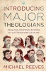 Introducing Major Theologians - From the Apostolic Fathers to the Twentieth Century (Paperback) - Michael Reeves Photo