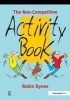 The Non-Competitive Activity Book (Spiral bound, 1st New edition) - Robin Dynes Photo