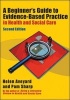 A Beginner's Guide to Evidence-Based Practice in Health and Social Care (Paperback, 2nd Revised edition) - Helen Aveyard Photo