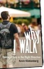 Why I Walk - Taking a Step in the Right Direction (Paperback) - Kevin Klinkenberg Photo