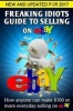 Freaking Idiots Guide to Selling on Ebay - How Anyone Can Make $100 or More Everyday Selling on Ebay (Paperback) - Nick Vulich Photo