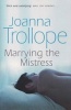 Marrying the Mistress (Paperback, New edition) - Joanna Trollope Photo